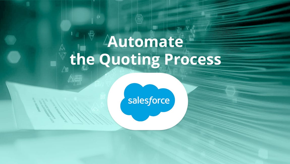 How Companies Can Automate and Simplify Their Quoting Process in Salesforce